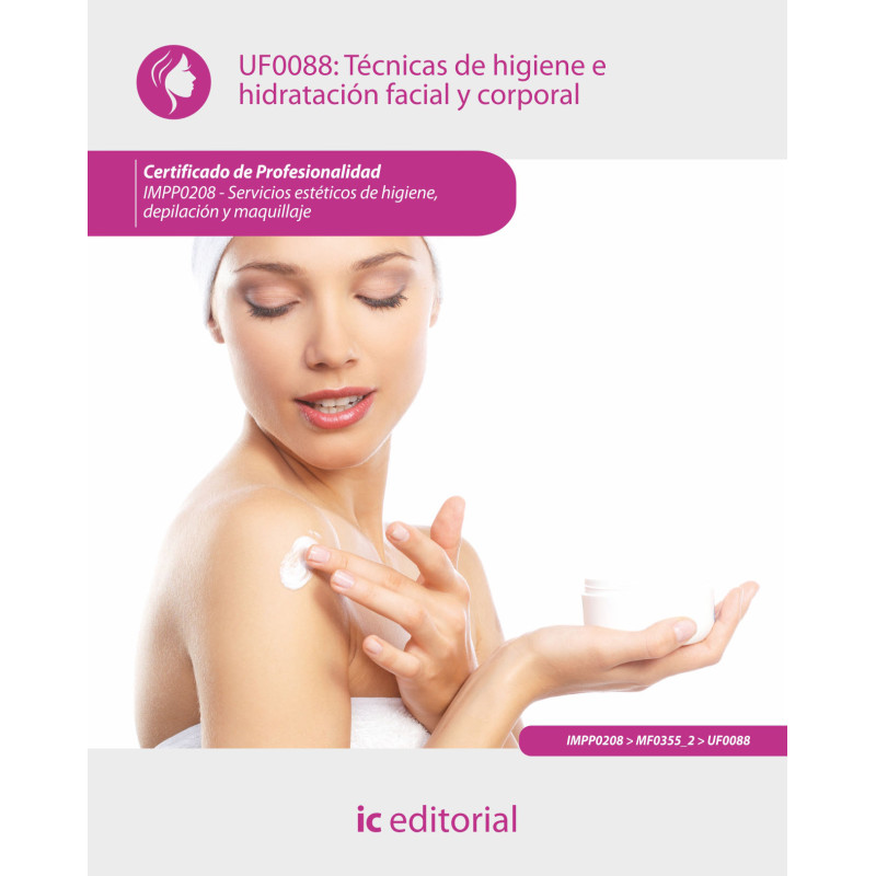 Técnicas de higiene e hidratación facial y corporal. IMPP0208 - Servicios estéticos de higiene, depilación y maquillaje