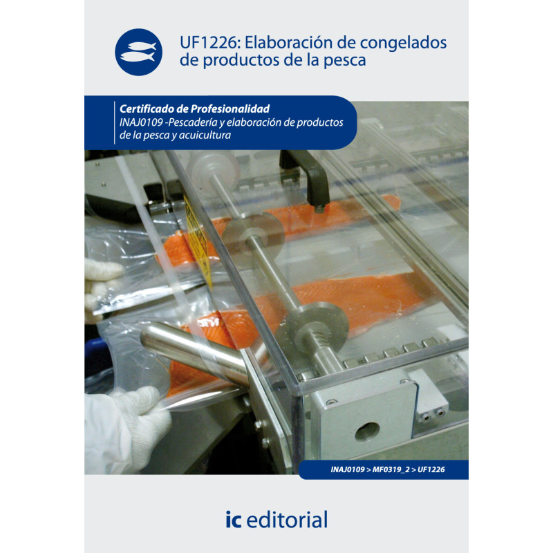 Elaboración de congelados de productos de la pesca. INAJ0109 - Pescadería y elaboración de productos de la pesca y acuicultura