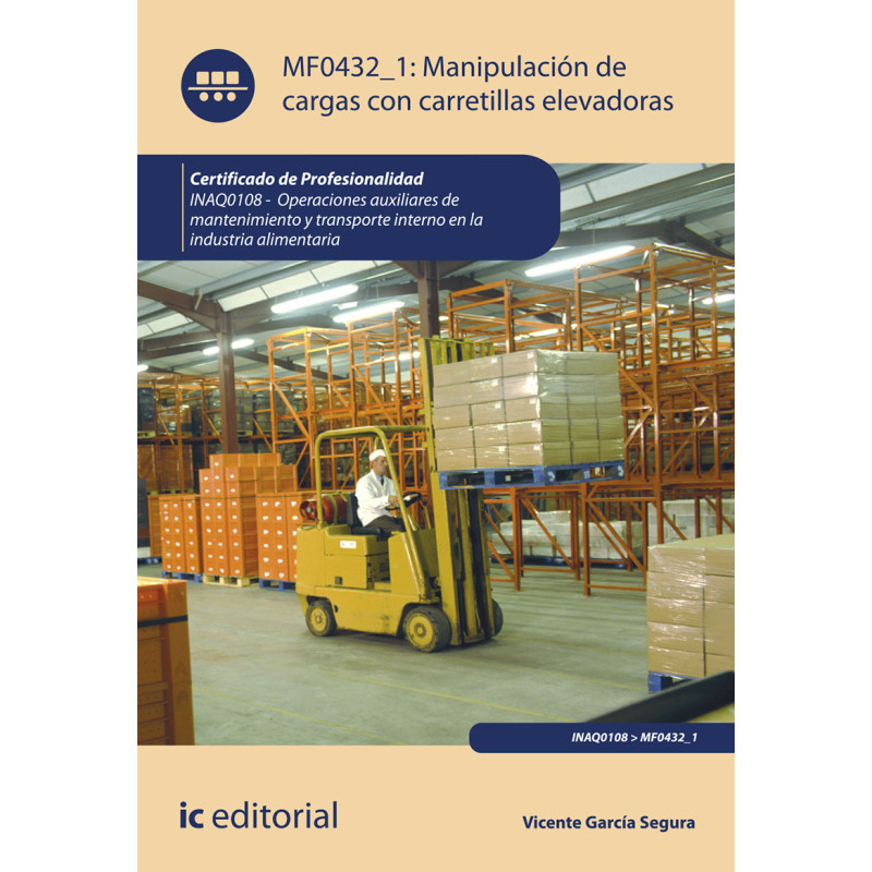 Manipulación de cargas con carretillas elevadoras. INAQ0108 - Operaciones auxiliares de mantenimiento y transporte interno de...