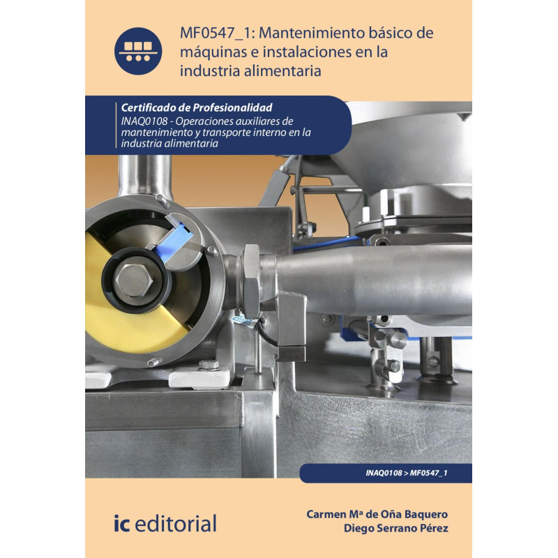 Mantenimiento básico de máquinas e instalaciones en la industria alimentaria. INAQ0108 - Operaciones auxiliares de mantenimie...