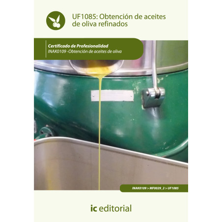 Obtención de aceites de oliva refinados. INAK0109 - Obtención de aceites de oliva