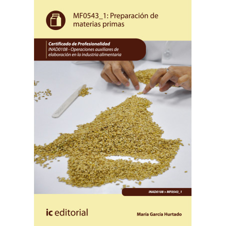 Preparación de materias primas. INAD0108 - Operaciones auxiliares de elaboración en la industria alimentaria