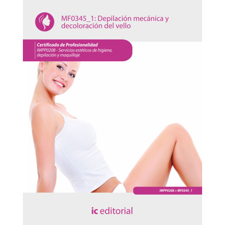 Depilación mecánica y decoloración del vello. IMPE0108 - Servicios auxiliares de estética