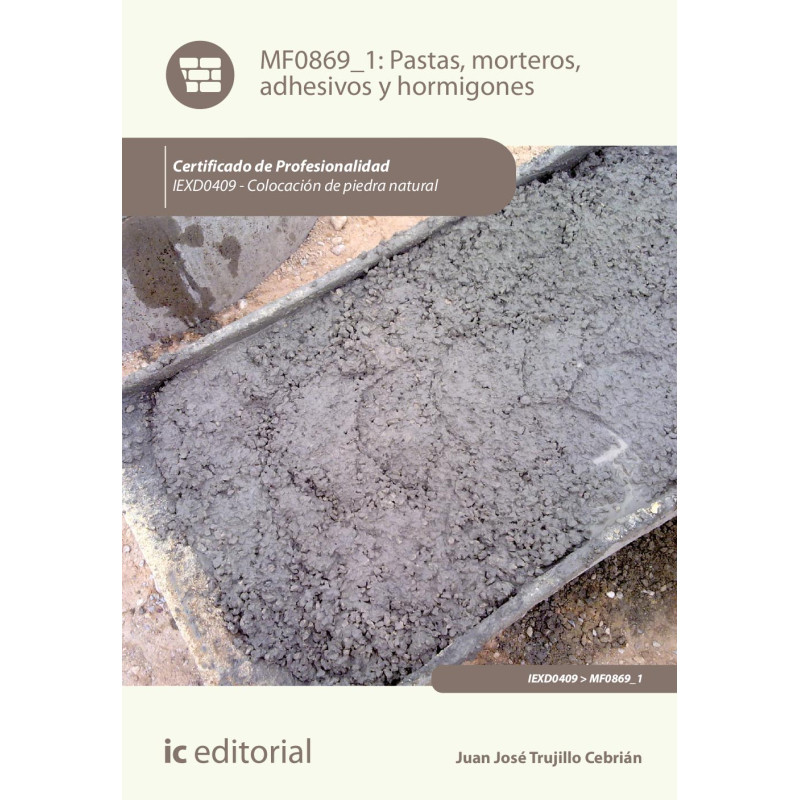 Pastas, morteros, adhesivos y hormigones. IEXD0409 - Colocación de piedra natural