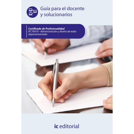 Administración y diseño de redes departamentales. IFCT0410 - Guía para el docente y solucionarios