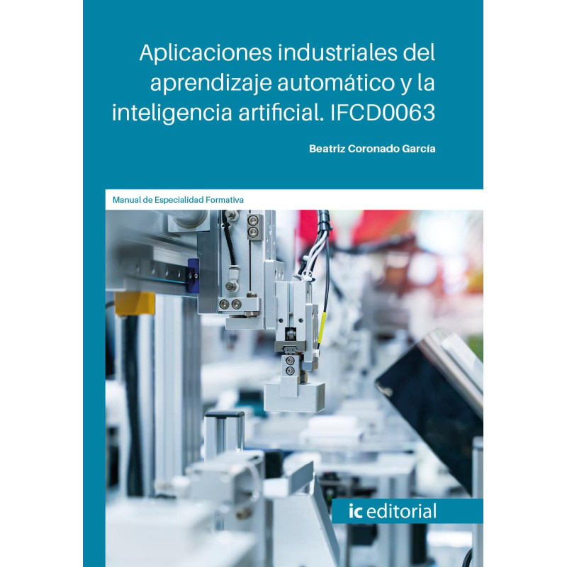 Aplicaciones industriales del aprendizaje automático y la inteligencia artificial. IFCD0063