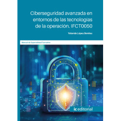 Ciberseguridad avanzada en entornos de las tecnologías de la operación. IFCT0050