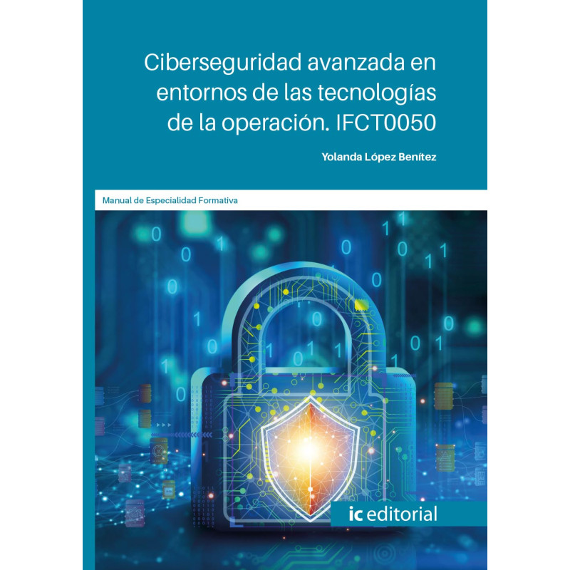 Ciberseguridad avanzada en entornos de las tecnologías de la operación. IFCT0050