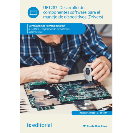 Desarrollo de componentes software para el manejo de dispositivos.  IFCT0609 - Programación de sistemas informáticos