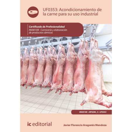 Acondicionamiento de la carne para su uso industrial. INAI0108 - Carnicería y elaboración de productos cárnicos