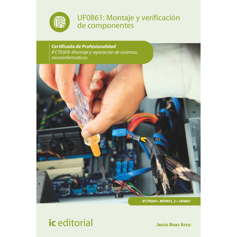 Montaje y verificación de componentes. IFCT0309 - Montaje y reparación de sistemas microinformáticos