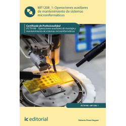 Operaciones auxiliares de mantenimiento de sistemas microinformáticos. IFCT0108 - Operaciones auxiliares de montaje y manteni...