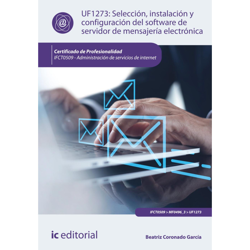 Selección, instalación y configuración del software de servidor de mensajería electrónica. IFCT0509 - Administración de servi...