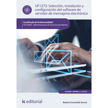 Selección, instalación y configuración del software de servidor de mensajería electrónica. IFCT0509 - Administración de servi...