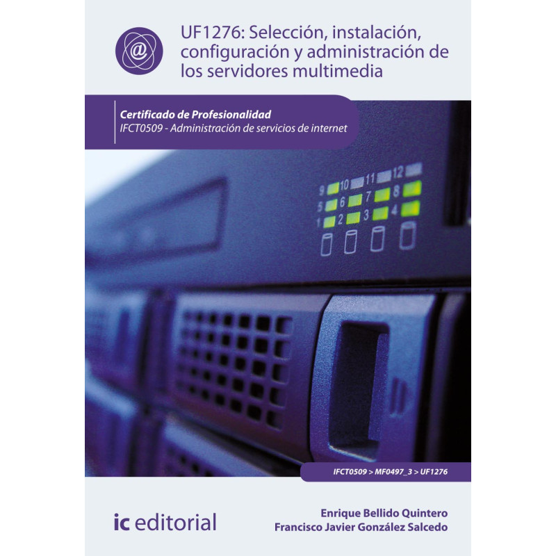 Selección, instalación, configuración y administración de los servidores multimedia. IFCT0509 - Administración de servicios d...