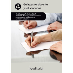 Montaje y mantenimiento de instalaciones de climatización y ventilación-extracción. IMAR0208 - Guía para el docente y solucio...