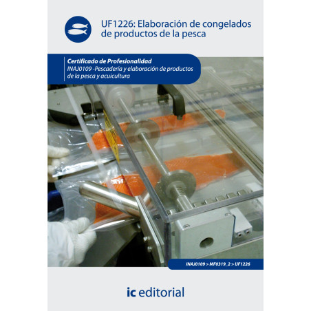 Elaboración de congelados de productos de la pesca. INAJ0109 - Pescadería y elaboración de productos de la pesca y acuicultura