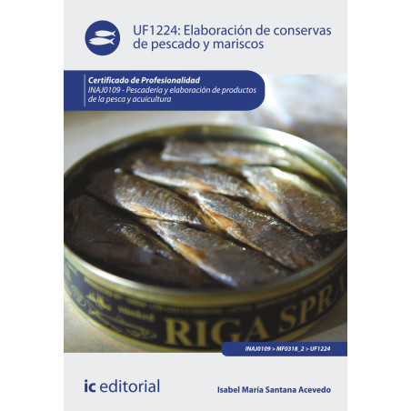 Elaboración de conservas de pescado y mariscos. INAJ0109 - Pescadería y elaboración de productos de la pesca y acuicultura