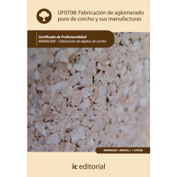 Fabricación de aglomerado puro de corcho y sus manufacturas. MAMA0309 - Fabricación de objetos de corcho