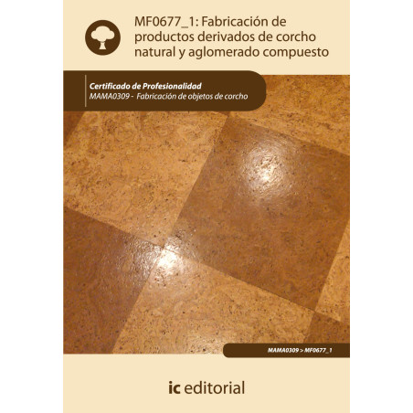 Fabricación de productos derivados de corcho natural y aglomerado compuesto. MAMA0309 - Fabricación de objetos de corcho