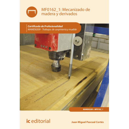 Mecanizado de madera y derivados. MAMD0209 - Trabajos de carpintería y mueble