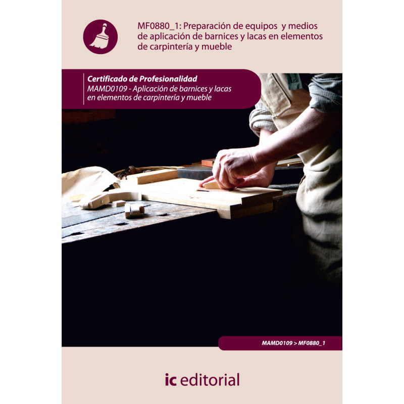 Preparación de equipos y medios de aplicación de barnices y lacas en elementos de carpintería y mueble. MAMD0109 -  Aplicació...