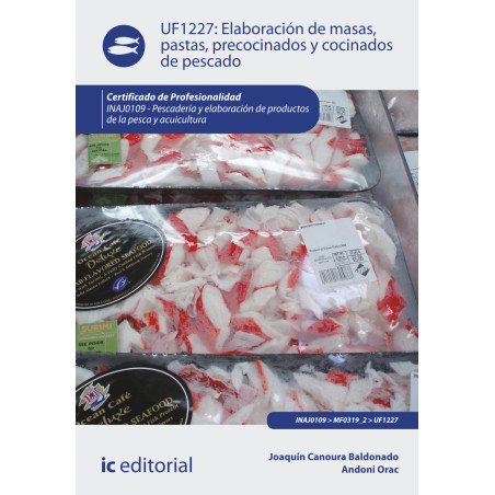 Elaboración de masas, pastas, precocinados y cocinados de pescado. INAJ0109 - Pescadería y elaboración y productos de la pesc...