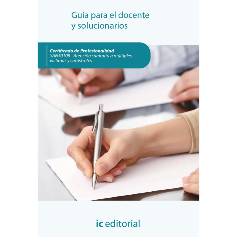 Atención sanitaria a múltiples víctimas y catástrofes. SANT0108 - Guía para el docente y solucionarios