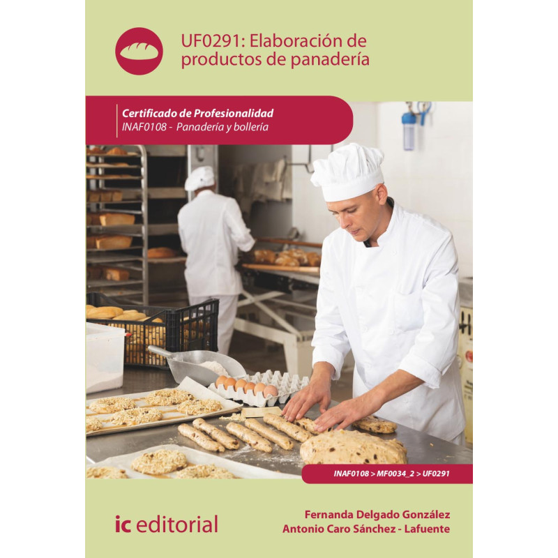 Elaboración de productos de panadería. INAF0108 - Panadería y Bollería