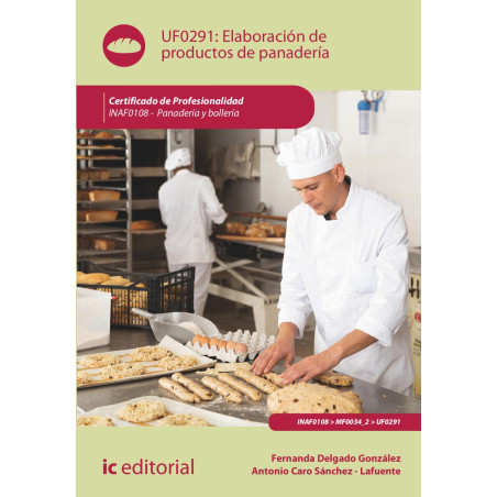 Elaboración de productos de panadería. INAF0108 - Panadería y Bollería