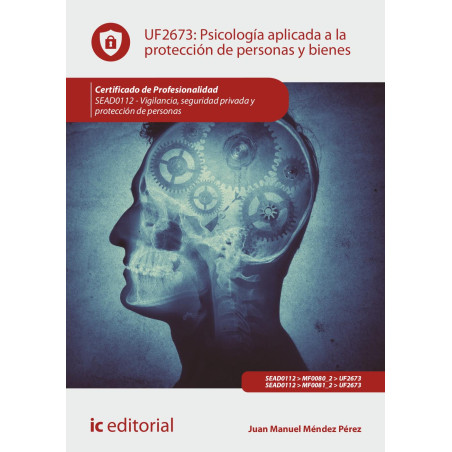 Psicología aplicada a la protección de personas y bienes. SEAD0112 - Vigilancia, Seguridad privada y Protección de personas