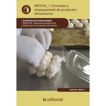 Envasado y empaquetado de productos alimentarios. INAD0108 - Operaciones auxiliares de elaboración de la industria alimentaria