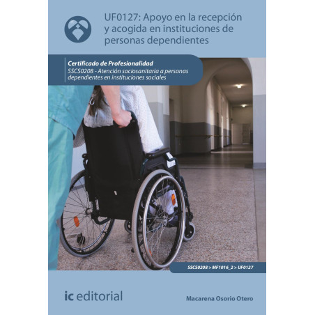 Apoyo en la recepción y acogida en instituciones de personas dependientes. SSCS0208 - Atención sociosanitaria a personas depe...
