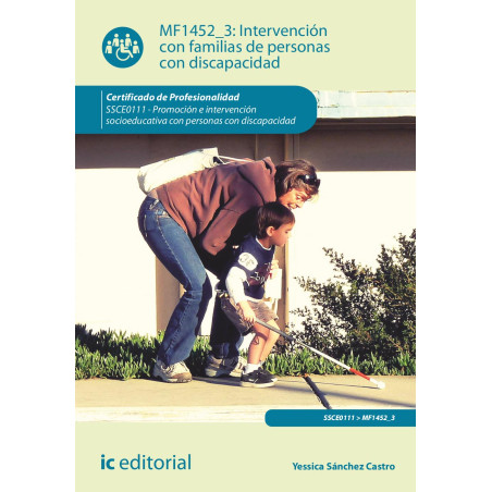 Intervención con familias de personas con discapacidad. SSCE0111 - Promoción e intervención socioeducativa con personas con d...
