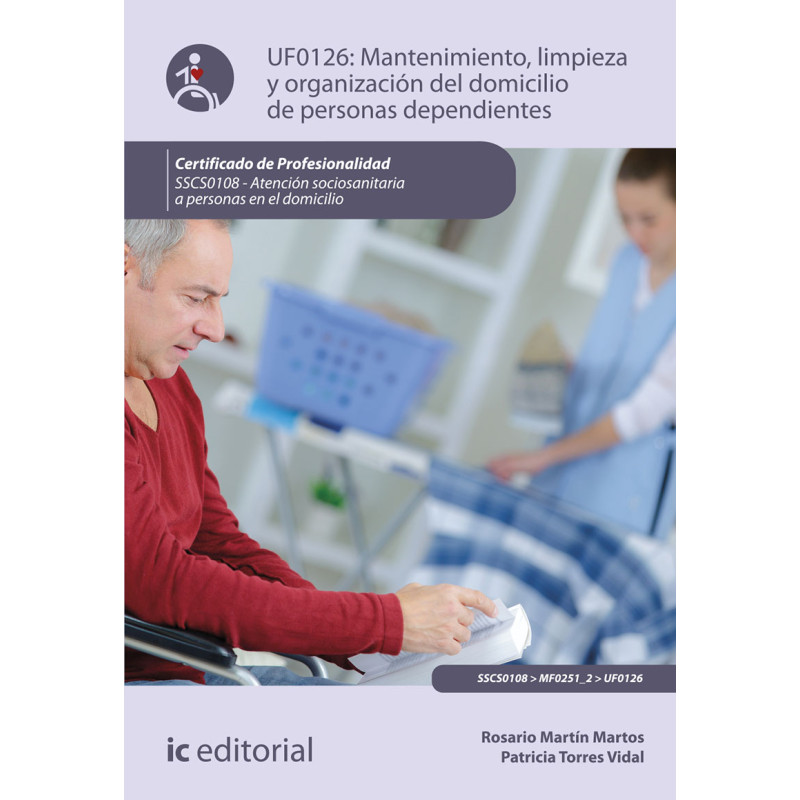 Mantenimiento, limpieza y organización del domicilio de personas dependientes. SSCS0108 - Atención sociosanitaria a personas ...