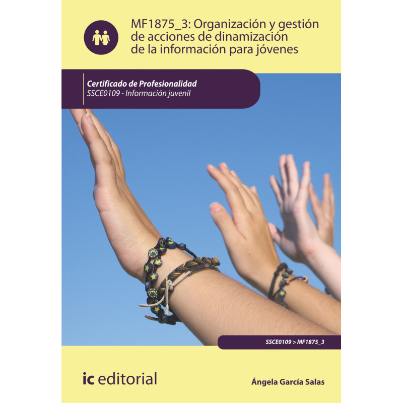 Organización y gestión de acciones de dinamización de la información para jóvenes. SSCE0109 - Información juvenil