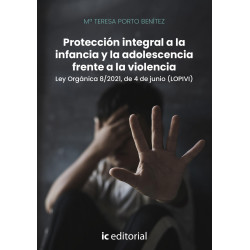 Protección integral a la infancia y la adolescencia frente a la violencia. Ley Orgánica 8/2021, de 4 de junio (LOPIVI)