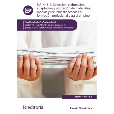 Selección, elaboración, adaptación y utilización de materiales, medios y recursos didácticos en Formación Profesional para el...
