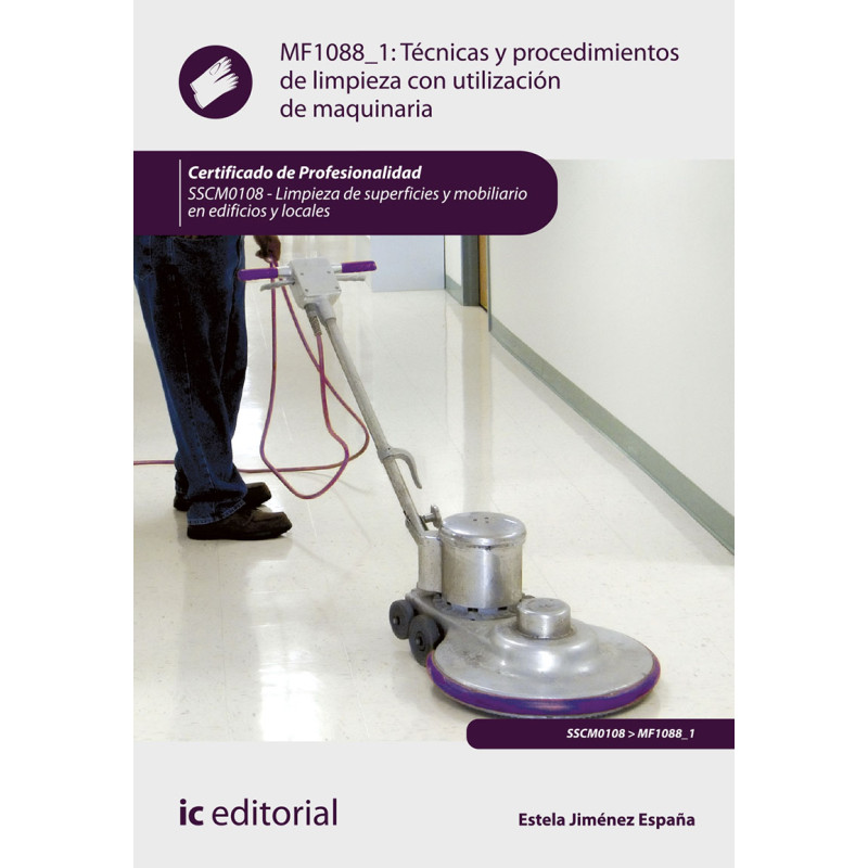 Técnicas y procedimientos de limpieza con utilización de maquinaria. SSCM0108 - Limpieza de superficies y mobiliario en edifi...