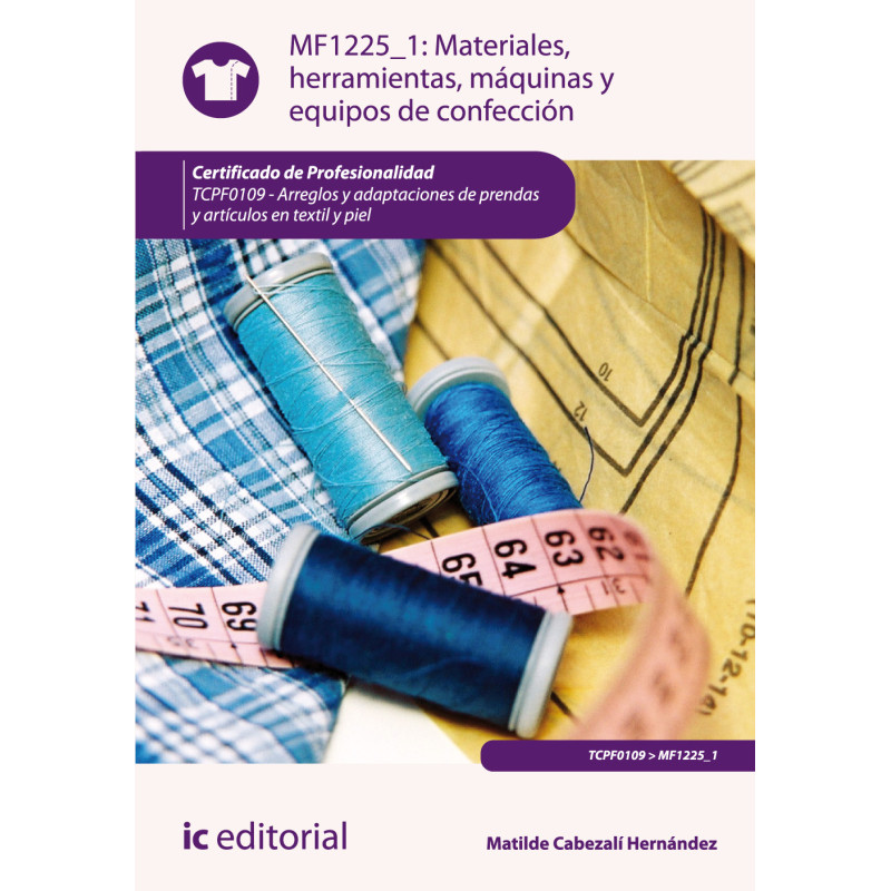 Materiales, herramientas, máquinas y equipos de confección. TCPF0109 - Arreglos y adaptaciones de prendas y artículos en text...