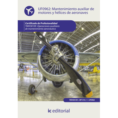 Mantenimiento auxiliar de motores y hélices de aeronaves. TMVO0109 - Operaciones auxiliares de mantenimiento aeronáutico