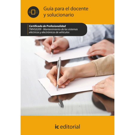 Mantenimiento de los sistemas eléctricos y electrónicos de vehículos. TMVG0209 Guía para el docente y solucionarios