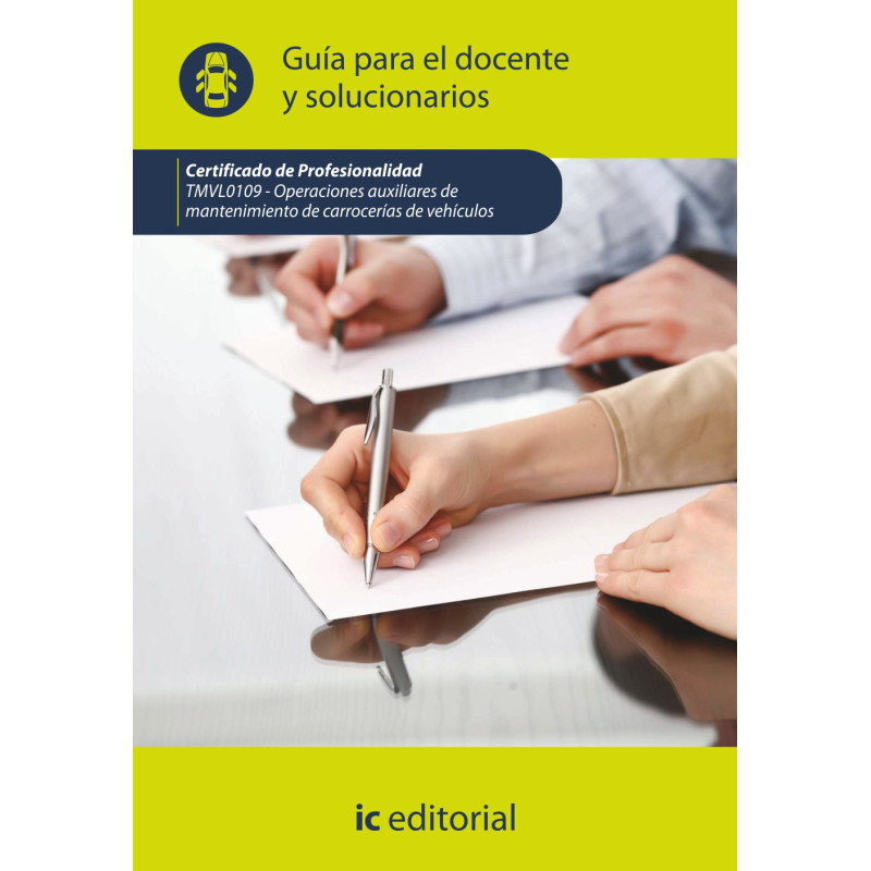 Operaciones auxiliares de mantenimiento de carrocerías de vehículos. TMVL0109 - Guía para el docente y solucionarios