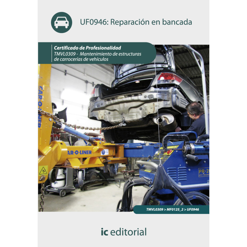 Reparación en bancada. TMVL0309 - Mantenimiento de estructuras de carrocerías de vehículos