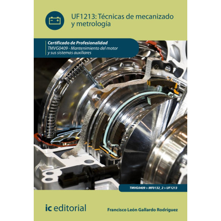 Técnicas de mecanizado y metrología. TMVG0409 - Mantenimiento del motor y sus sistemas auxiliares