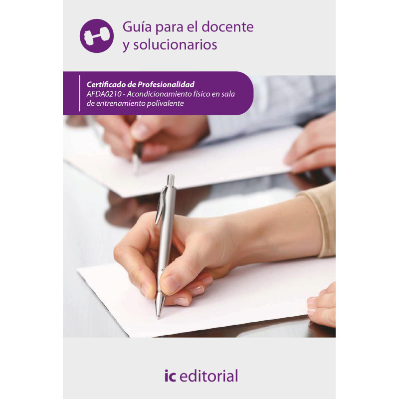 Acondicionamiento físico en sala de entrenamiento polivalente. AFDA0210 - Guía para el docente y solucionarios