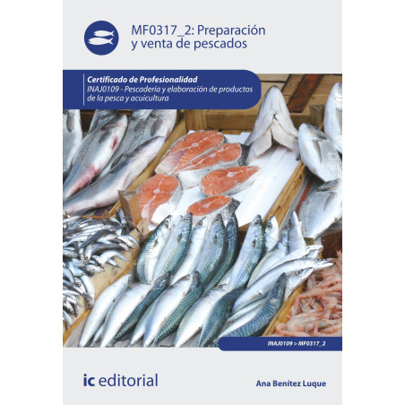 Preparación y venta de pescados. INAJ0109 - Pescadería y elaboración de productos de la pesca y acuicultura
