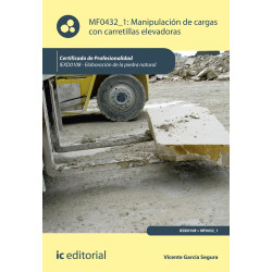 Manipulación de cargas con carretillas elevadoras. IEXD0108 - Elaboración de la piedra natural