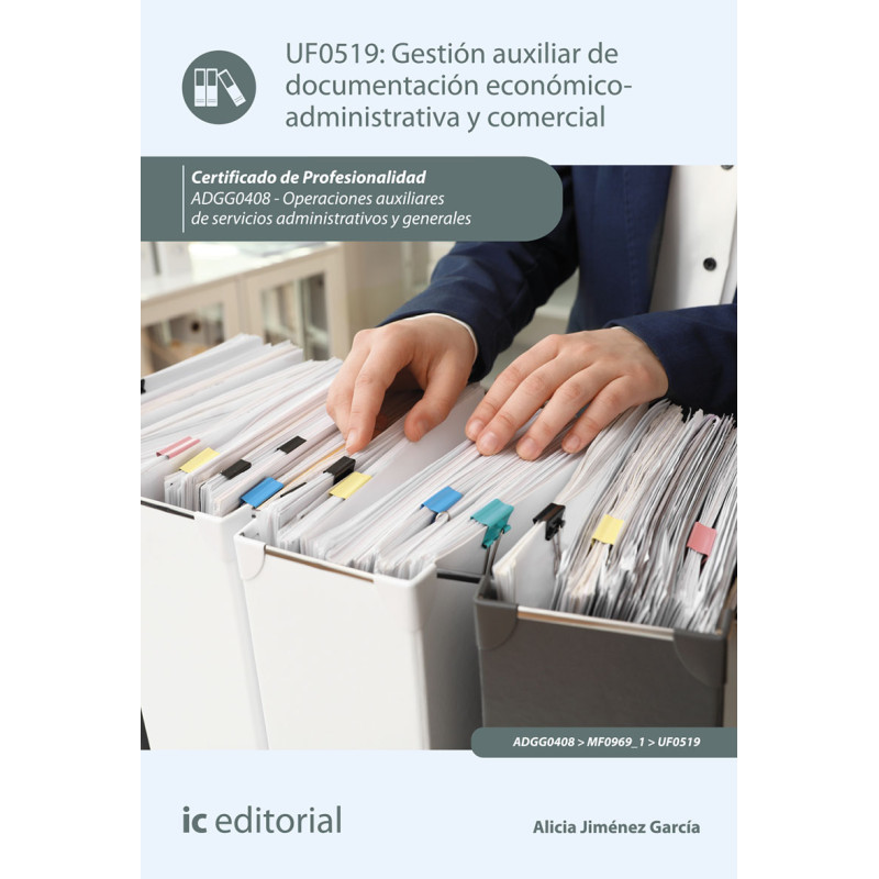 Gestión auxiliar de documentación económico-administrativa y comercial. ADGG0408 - Operaciones auxiliares de servicios admini...