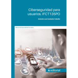 Ciberseguridad para usuarios. IFCT135PO